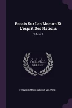 Paperback Essais Sur Les Moeurs Et L'esprit Des Nations; Volume 3 Book