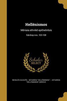 Paperback Hellēnismos: Mēniaia ethnikē epitheōrēsis; 9, nos. 103-108 [Greek] Book