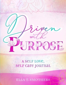 Paperback Driven With Purpose: A Self Care, Self Love Journal Book