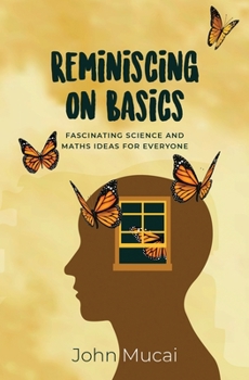 Paperback Reminiscing on Basics: Fascinating Science and Maths Ideas for Everyone Book