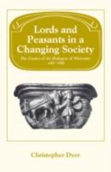 Paperback Lords and Peasants in a Changing Society: The Estates of the Bishopric of Worcester, 680-1540 Book