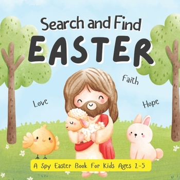 Paperback Search And Find Easter: A Spy Easter Book For Kids Ages 2-5. Learn Jesus's Message And Play Book