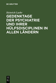 Hardcover Gedenktage der Psychiatrie und ihrer Hülfsdisciplinen in allen Ländern [German] Book