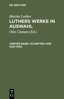 Hardcover Luthers Werke in Auswahl, Vierter Band, Schriften von 1529-1545 [German] Book