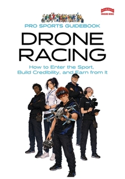 Paperback The Pro Sports Guidebook to Drone Racing Book