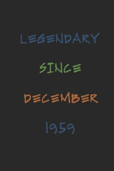Legendary Since December 1959 Notebook Birthday Gift: Lined Journal / Notebook Gift, 120 Pages, 6x9, Soft Cover, Matte Finish