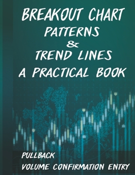 Paperback Breakout Chart Patterns & Trend lines A Practical Book: Forex Trading Strategy whit Volume Confirmation Patterns Book