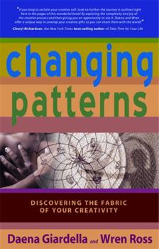 Paperback Changing Patterns: Discovering the Fabric of Your Creativity Book
