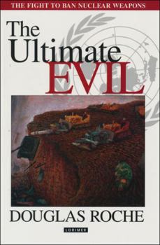 Hardcover The Ultimate Evil: The Fight to Ban Nuclear Weapons Book