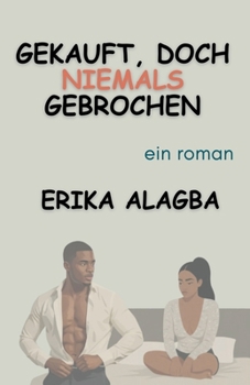 Gekauft, Doch Niemals Gebrochen (German Edition)