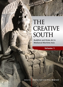 Paperback The Creative South: Buddhist and Hindu Art in Mediaeval Maritime Asia, Volume 1 Book