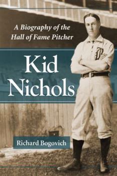 Paperback Kid Nichols: A Biography of the Hall of Fame Pitcher Book