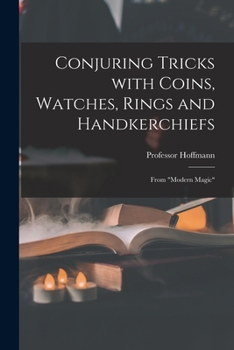 Paperback Conjuring Tricks With Coins, Watches, Rings and Handkerchiefs; From "Modern Magic" Book