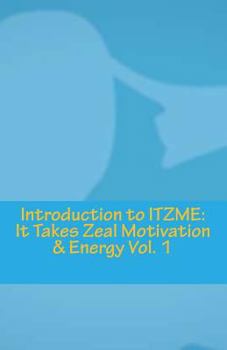 Paperback Introduction to ITZME: IT Takes Zeal Motivation & Energy Book