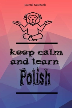 Keep Calm And Learn Polish Journal Notebook Sheet 9x6 Inches 120 Pages with bleed