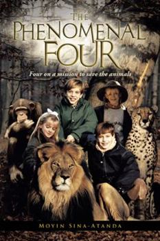 Paperback The Phenomenal Four: Four on a Mission to Save the Animals Book