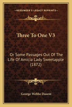 Paperback Three To One V3: Or Some Passages Out Of The Life Of Amicia Lady Sweetapple (1872) Book