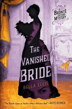 The Vanished Bride - Book #1 of the Brontë Sisters Mystery