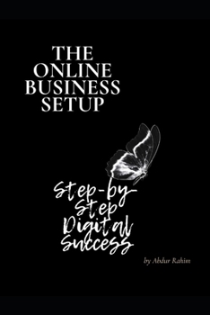 Paperback The Online Business Setup: "Step-by-Step Digital Success: A Complete Guide to Building Your Online Business" Book