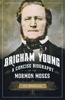 Hardcover Brigham Young: A Concise Biography of the Mormon Moses Book