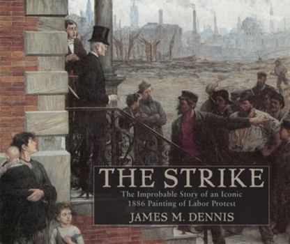 Paperback Robert Koehleras the Strike: The Improbable Story of an Iconic 1886 Painting of Labor Protest Book