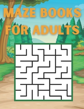 Paperback Maze Books For Adults: Adult Ultimate Challenging Maze Puzzle Games Book Great Workbook for Games, Puzzles, Problem-Solving and Critical Thin Book