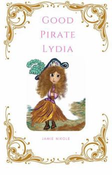 GOOD PIRATE LYDIA (Pirate Lydia and The Dragons)