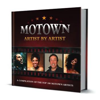 Hardcover Motown Artist by Artist: A Compilation of the Top 100 Motown Artists Book