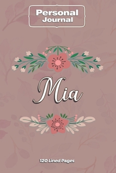 Mia  Notebook Journal Personal Diary Personalized Name 120 pages Lined (6x9 inches) (15x23cm)