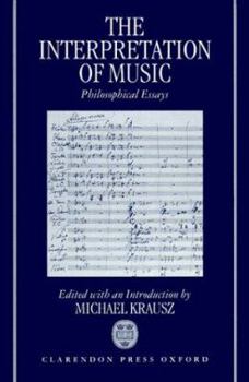 The Interpretation of Music: Philosophical Essays