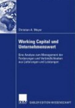 Paperback Working Capital Und Unternehmenswert: Eine Analyse Zum Management Der Forderungen Und Verbindlichkeiten Aus Lieferungen Und Leistungen [German] Book