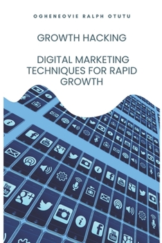 Paperback Growth Hacking: Digital Marketing Techniques for Rapid Growth Book