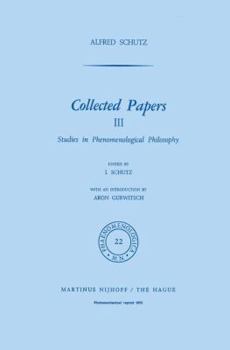 Collected Papers III. Studies in Phenomenological Philosophy: Reprint (Phaenomenologica)