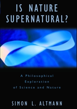 Hardcover Is Nature Supernatural?: A Philosophical Exploration of Science and Nature Book