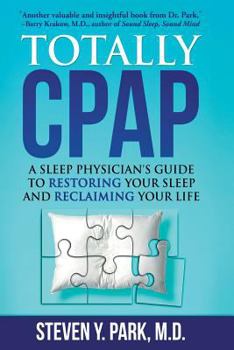 Paperback Totally CPAP: A Sleep Physician's Guide to Restoring Your Sleep and Reclaiming Your Life Book