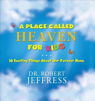 Hardcover A Place Called Heaven for Kids: 10 Exciting Things about Our Forever Home Book