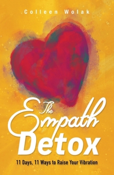 Paperback The Empath Detox: 11 Days, 11 Ways to Raise Your Vibration Book