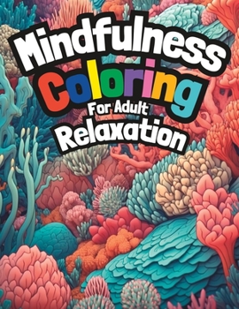 Paperback Mindfulness Coloring for Adult Relaxation: A Coral Reef Coloring Book For Adult color therapy Book