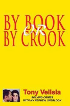 Paperback By Book or By Crook: Solving Crimes with My Nephew, Sherlock Book