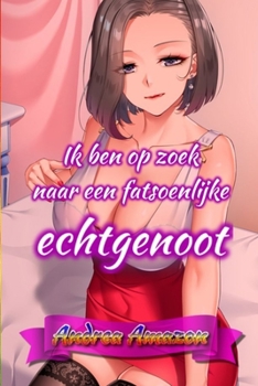 Ik ben op zoek naar een fatsoenlijke echtgenoot (Dutch Edition)