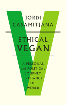Paperback Ethical Vegan: A Personal and Political Journey to Change the World Book