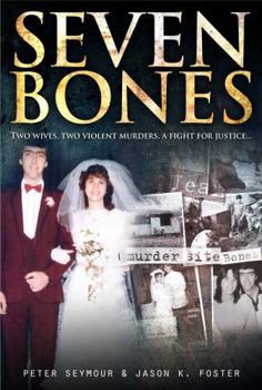 Paperback Seven Bones: Two Wives, Two Violent Murders, a Fight for Justice Book