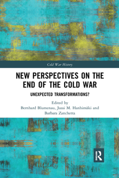Paperback New Perspectives on the End of the Cold War: Unexpected Transformations? Book