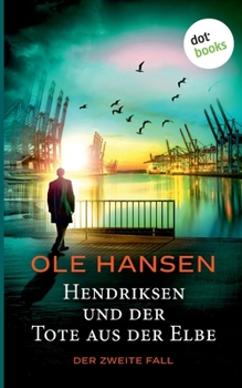 Paperback Hendriksen und der Tote aus der Elbe: Der zweite Fall: Kriminalroman [German] Book