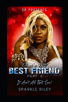 Paperback SR Presents: That's My Best Friend Part 2!: It Ain't All That, Sis! Book
