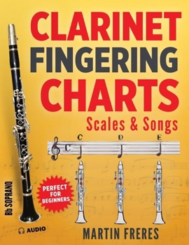 Clarinet Fingering Charts: Scales & Songs Book 1