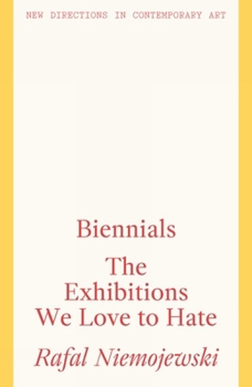 Paperback Biennials: The Exhibitions We Love to Hate Book