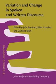 Variation and Change in Spoken and Written Discourse - Book #21 of the Dialogue and Culture