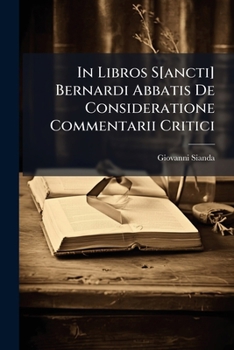 Paperback In Libros S[ancti] Bernardi Abbatis De Consideratione Commentarii Critici [Italian] Book
