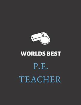 Paperback Worlds Best PE Teacher: Ruled journal 8.5?11, pe teacher journal, best pe teacher appreciation gifts Book